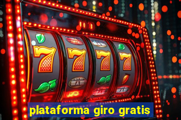 plataforma giro gratis